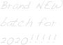 Brand NEW batch for 2020!!!!!